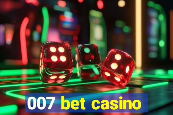 007 bet casino